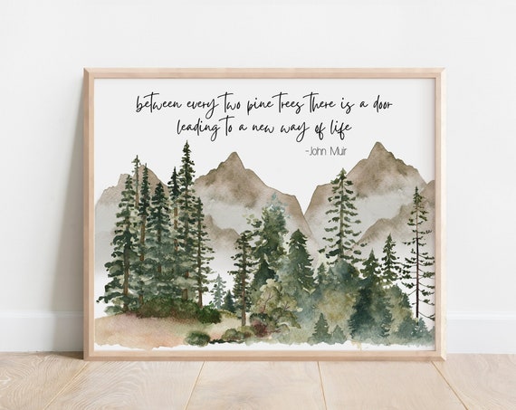 John Muir Quote Between Every Two Pine Trees There Is A Door Leading To New Way Of Life Watercolor Wilderness Nature Inspired Decor