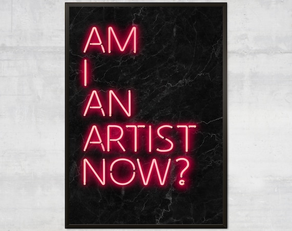 Am I An Artist Now Creative Art Neon Print Inspirational Wall