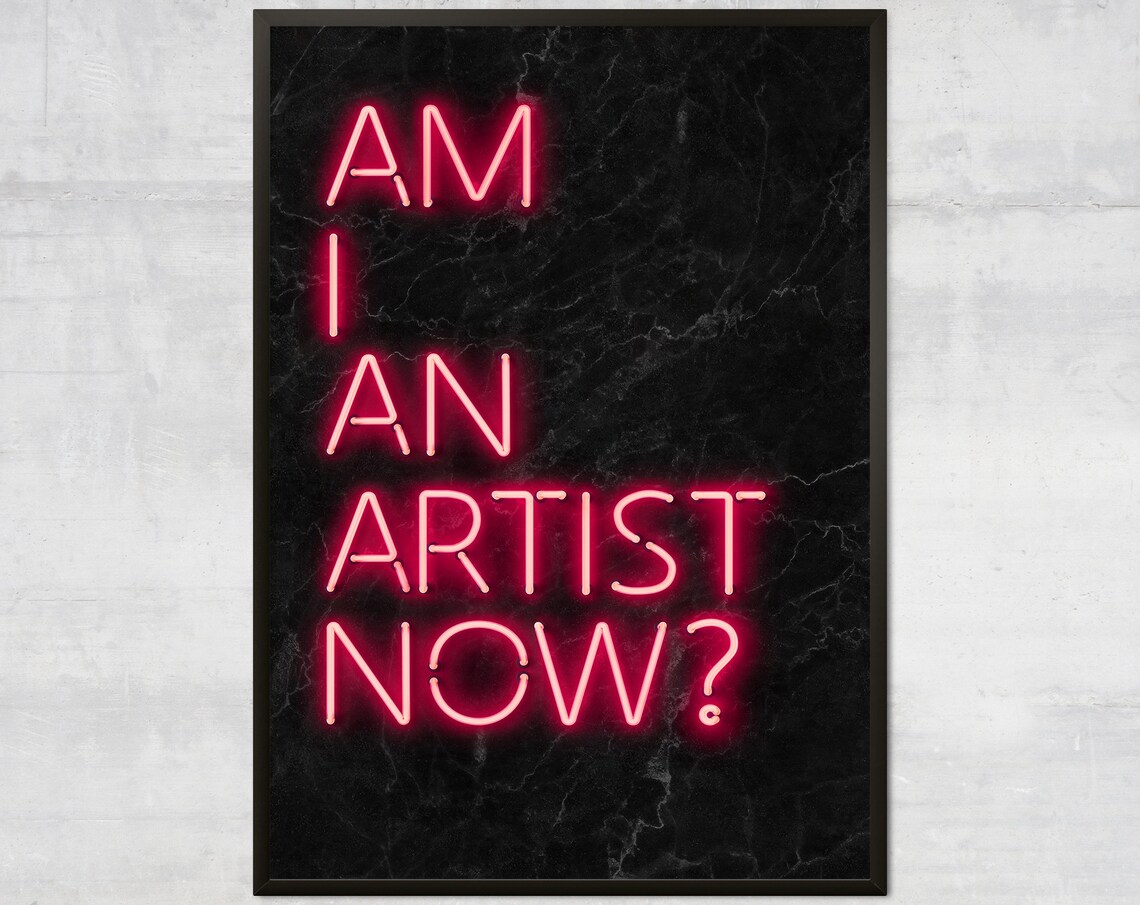 Am I An Artist Now Creative Art Neon Print Inspirational Wall