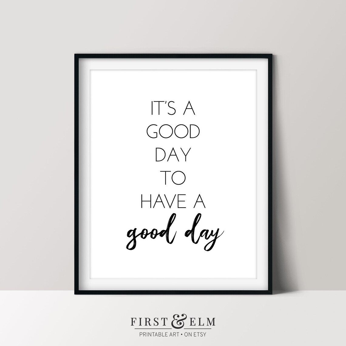 Its A Good Day To Have A Good Day Mixed Font Quote Poster Decor