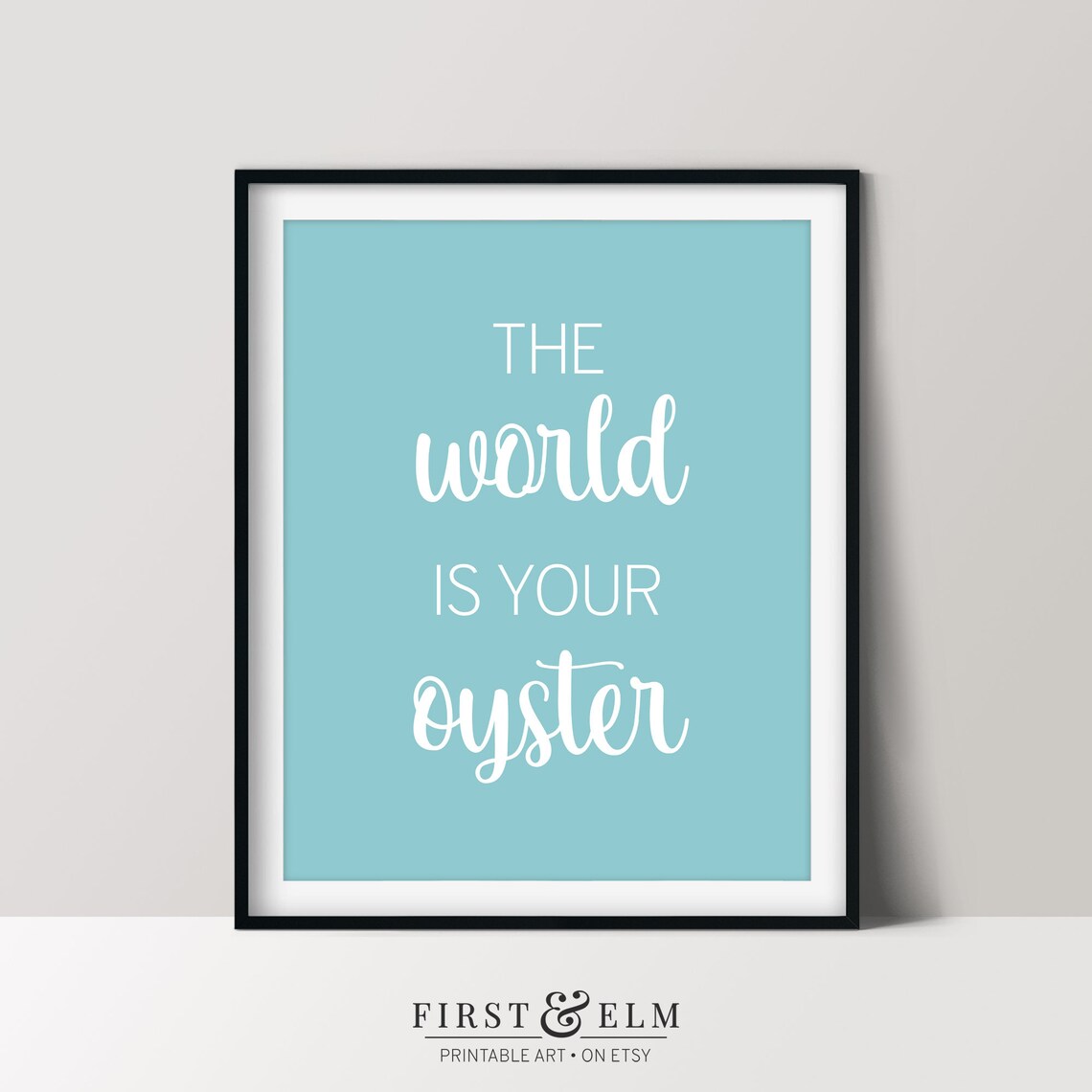 The World Is Your Oyster Inspirational Quote Typography Wall Art