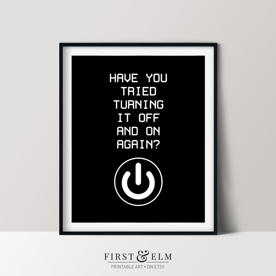 Have You Tried Turning It Off And On Again? Poster