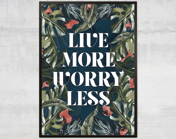 Live More Worry Less Art Print Motto Wall Inspirational Quote Motivational Positive