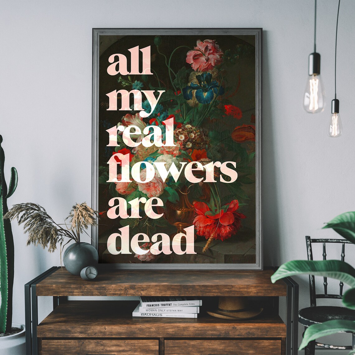 Witty All My Real Flowers Are Dead Dark Floral Quote Art Poster