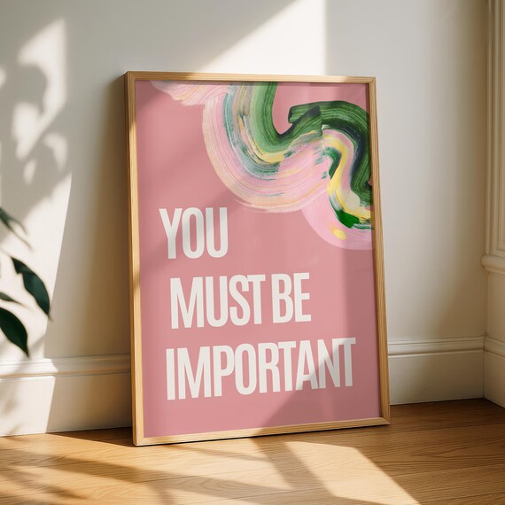 You Must Be Important Pink Quote Bold Minimalist Modern Typography Poster