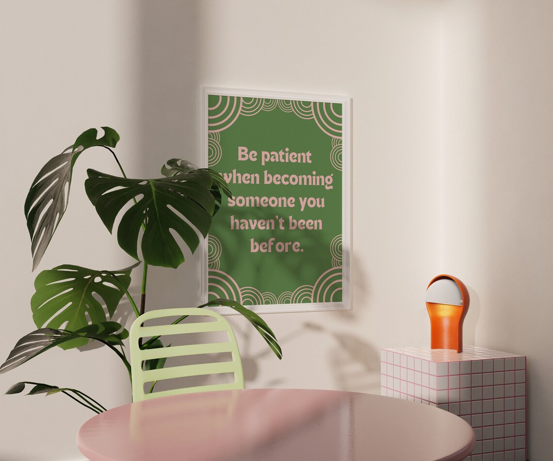 Be Patient When Becoming Someone You Havent Been Before Quote Poster - Image 2