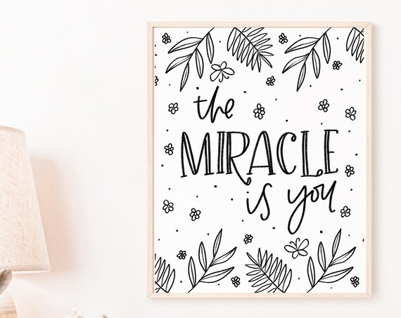 The Miracle Is You Hand Lettered Botanical Quote Wall Poster
