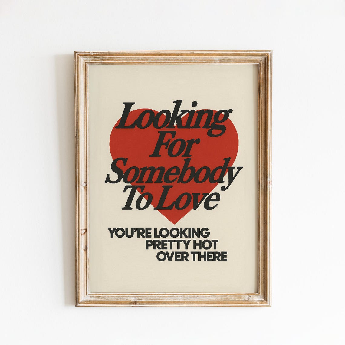 Funny Looking For Somebody To Love Red Heart Retro Quote Poster