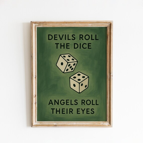 Devils Roll The Dice Angels Roll Their Eyes Green Quote Poster