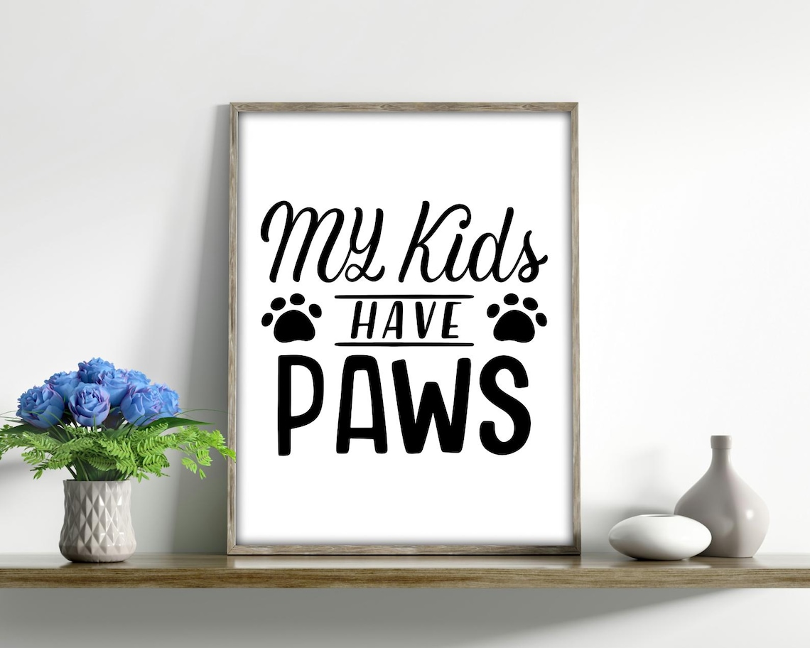 My Kids Have Paws - Dog Lover Quote Print - Image 3