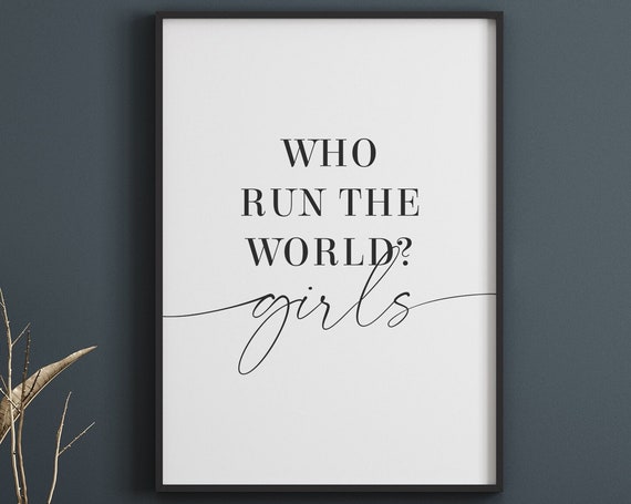 Who Run The World Girls Art Print, Office Decor
