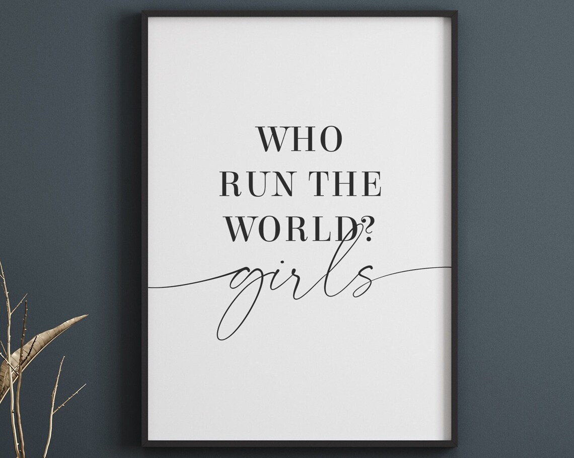 Who Run The World Girls Art Print, Office Decor
