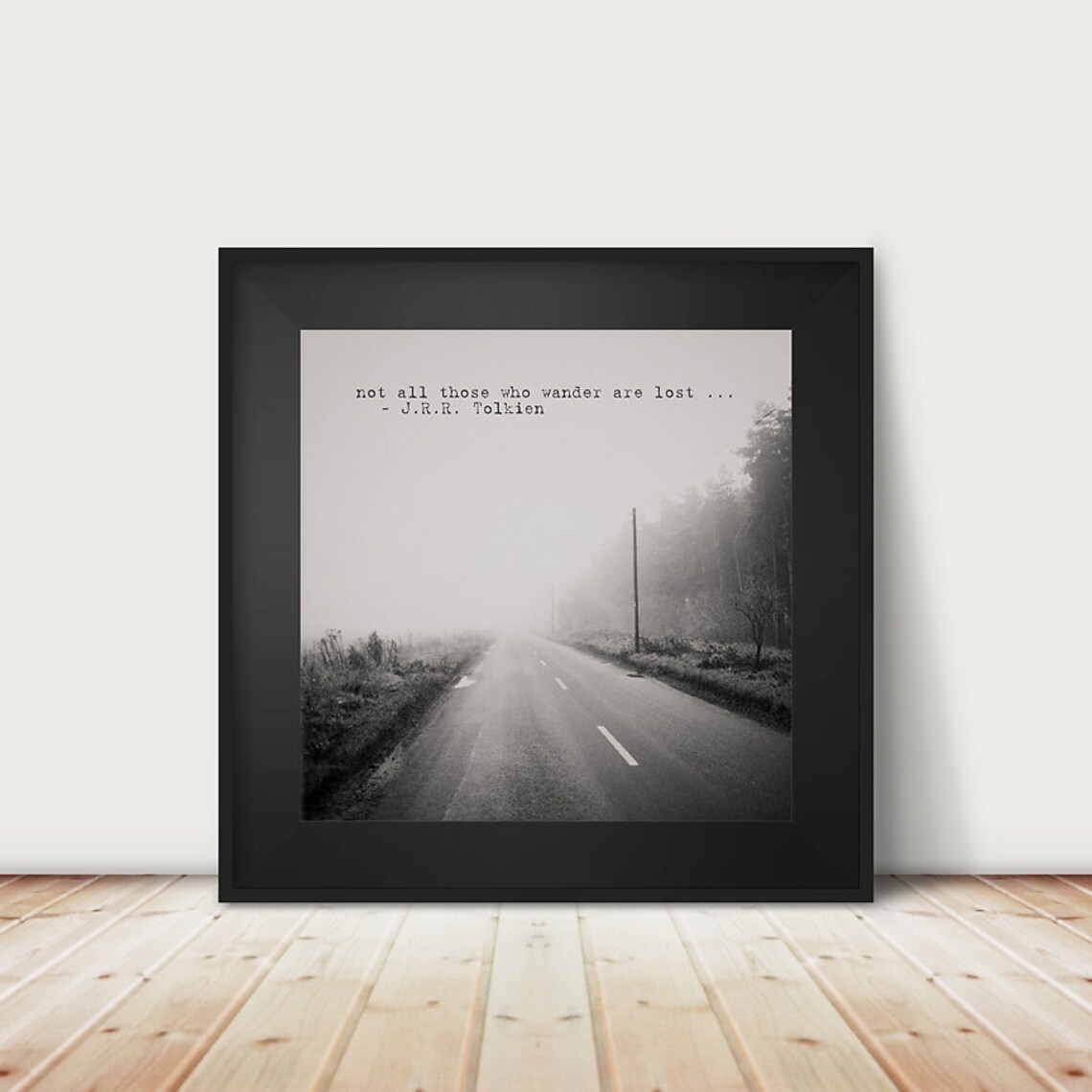 Not All Those Who Wander Are Lost Tolkien Quote Foggy Road Poster