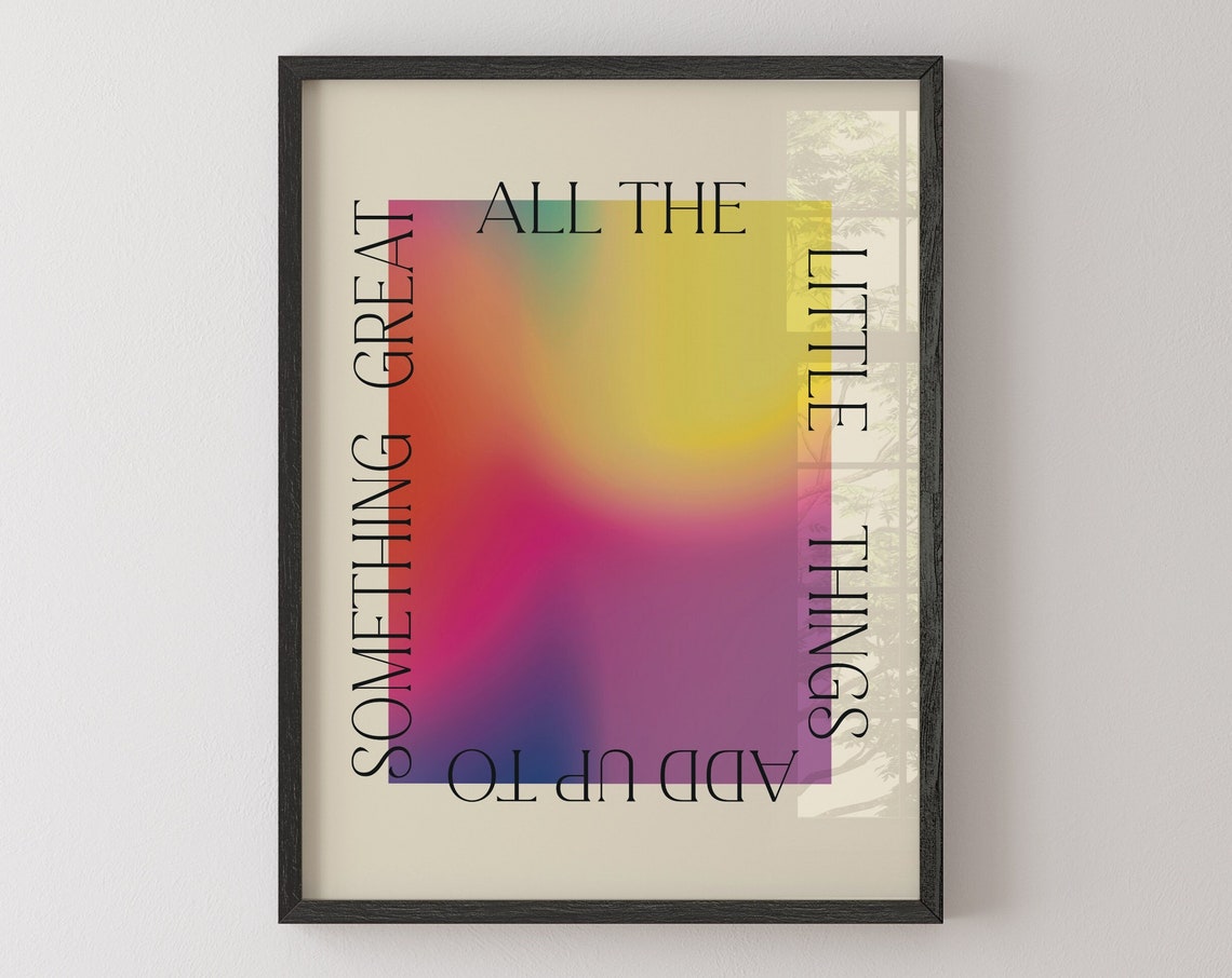 All The Little Things Add Up To Something Great Gradient Quote Poster - Image 3