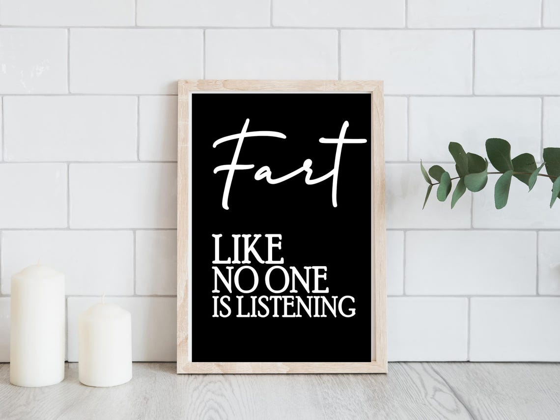 Fart Like No One Is Listening Funny Black White Bathroom Poster