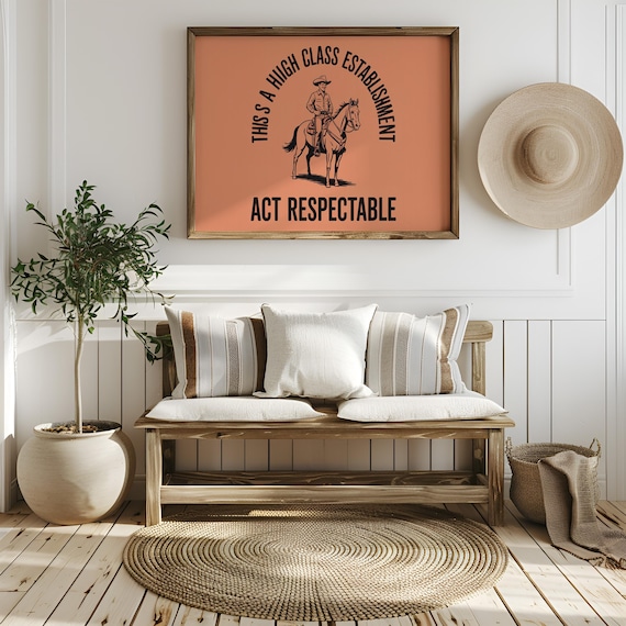 Act Respectable Funny Cowboy Quote Sign Western Humor Poster