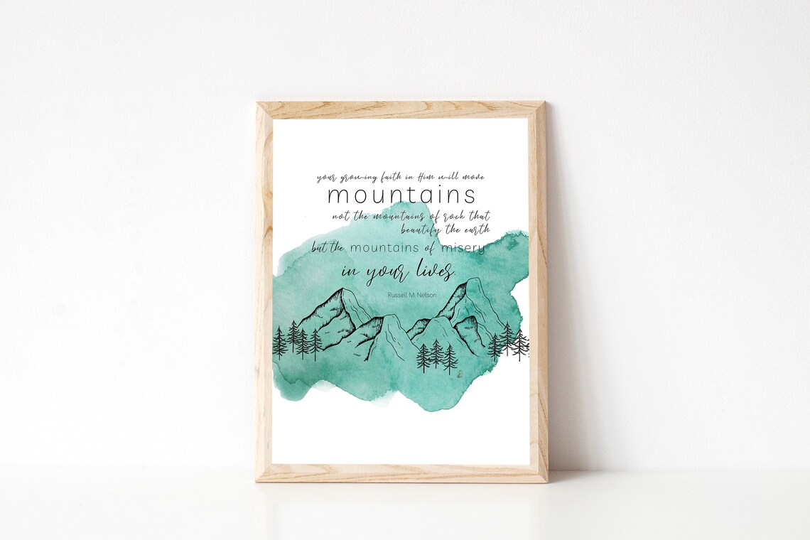 Faith Will Move Mountains, President Nelson Art Print