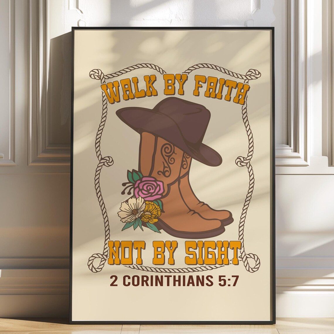 Walk By Faith Not By Sight Cowboy Boots 2 Corinthians 5:7 Poster