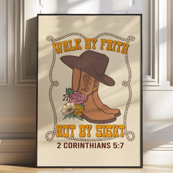 Walk By Faith Not By Sight Cowboy Boots 2 Corinthians 5:7 Poster