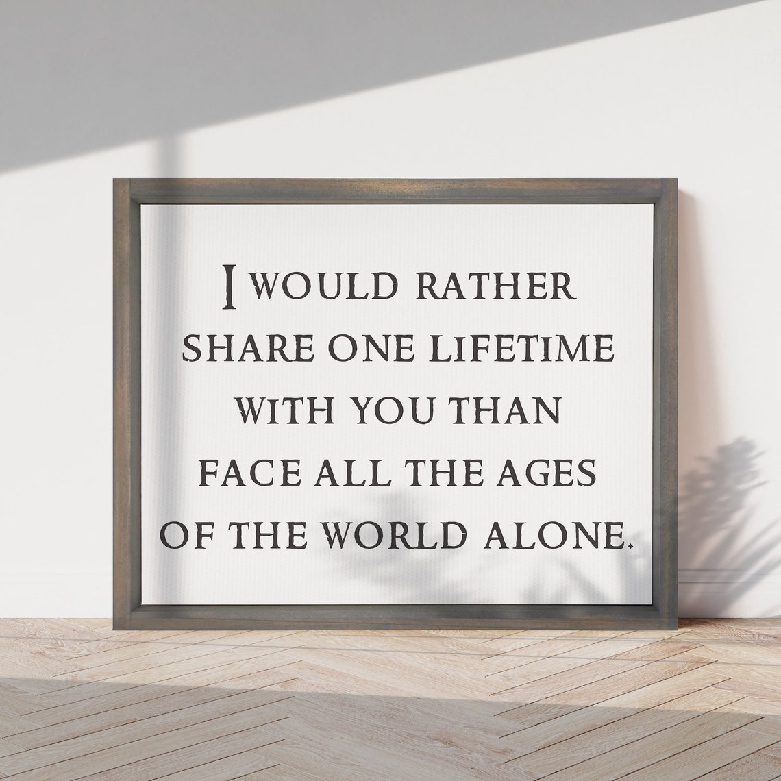 I Would Rather Share One Lifetime With You Romantic Movie Quote Poster