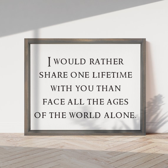 I Would Rather Share One Lifetime With You Romantic Movie Quote Poster