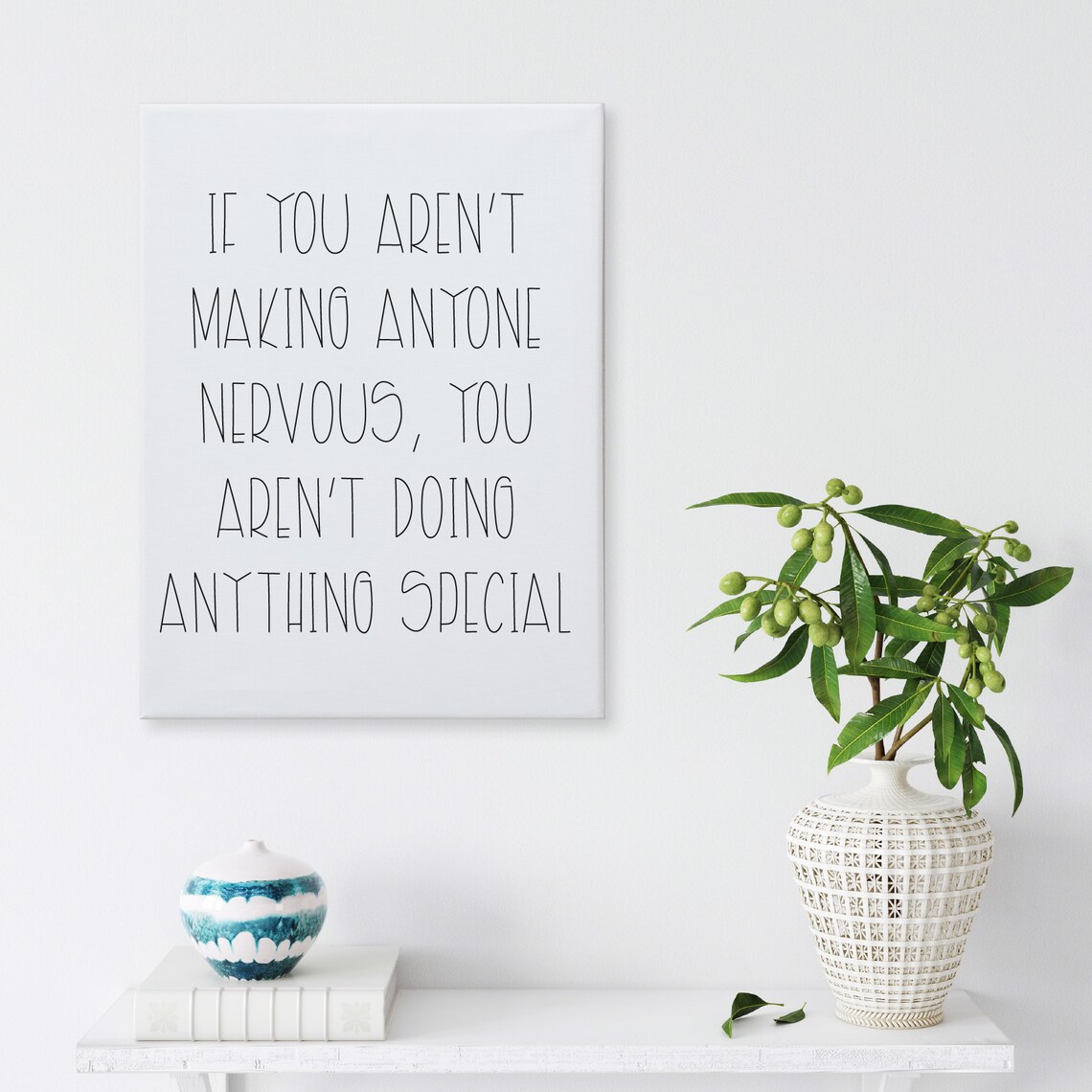 If You Aren't Making Anyone Nervous Quote Art Print - Image 3