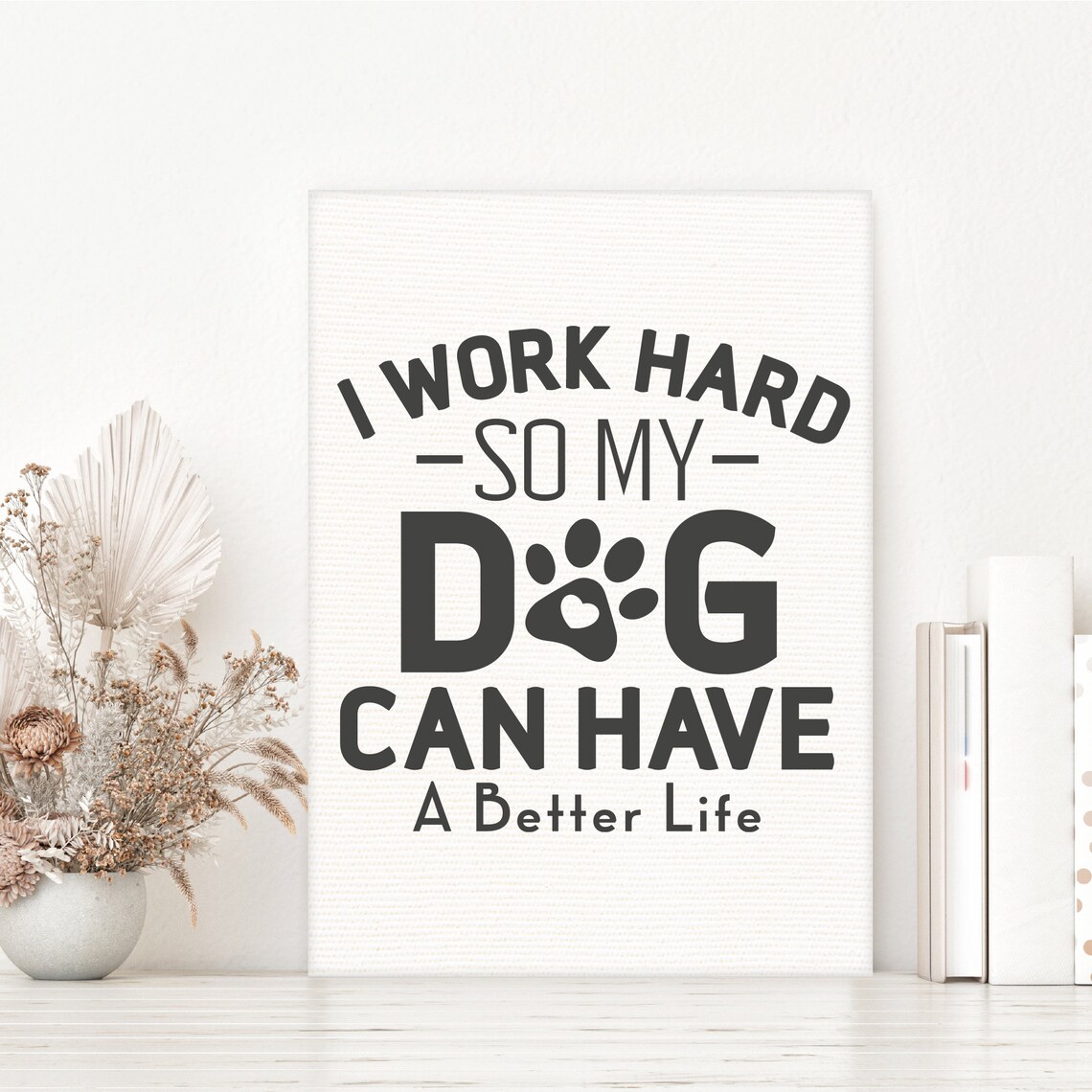I Work Hard So My Dog Can Have a Better Life Funny Quote Poster - Image 3