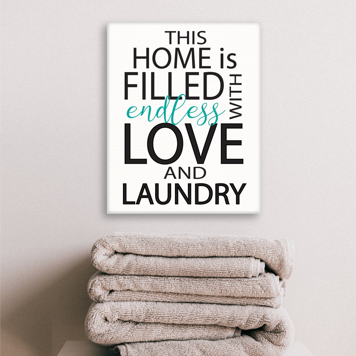 This Home Is Filled With Endless Love And Laundry Room Poster - Image 2