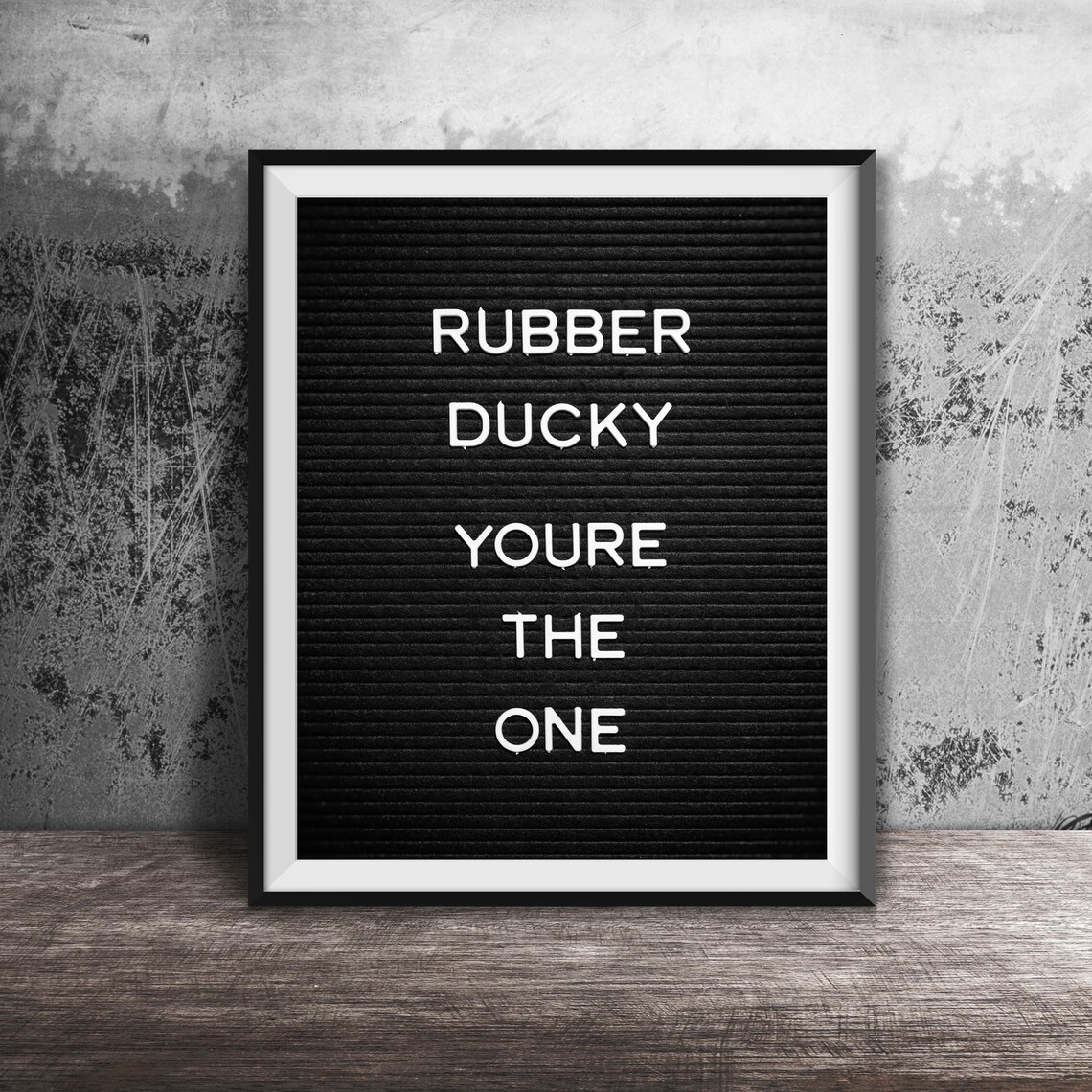 Rubber Ducky Youre The One Classic Song Quote Letter Board Poster