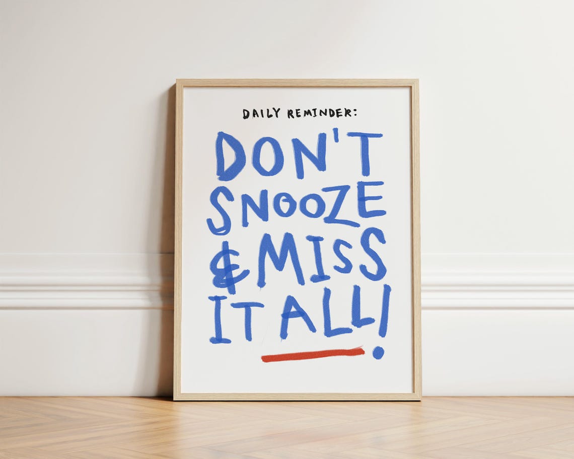 Dont Snooze Miss It All Daily Reminder Blue Typography Poster
