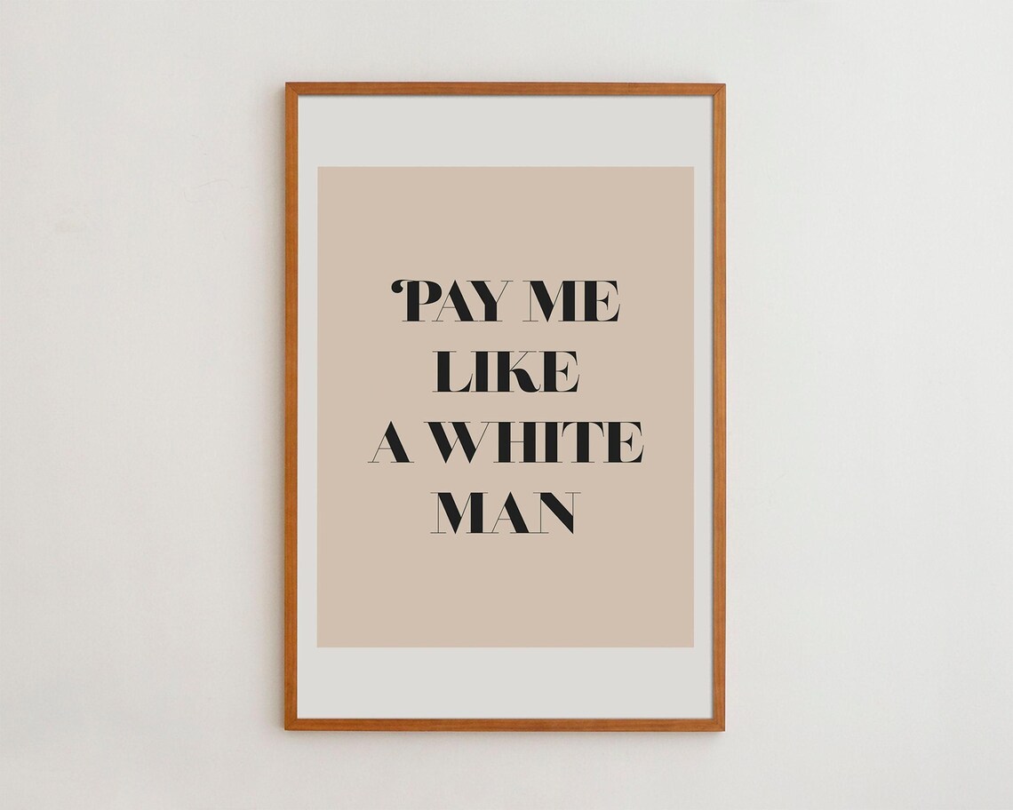 Pay Me Like A White Man Typography Art Print