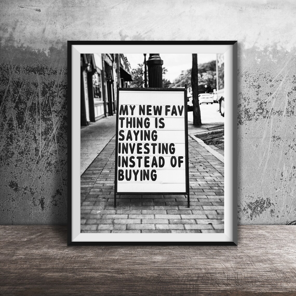 Investing Instead of Buying Funny Sidewalk Sign Photography Poster - Image 2