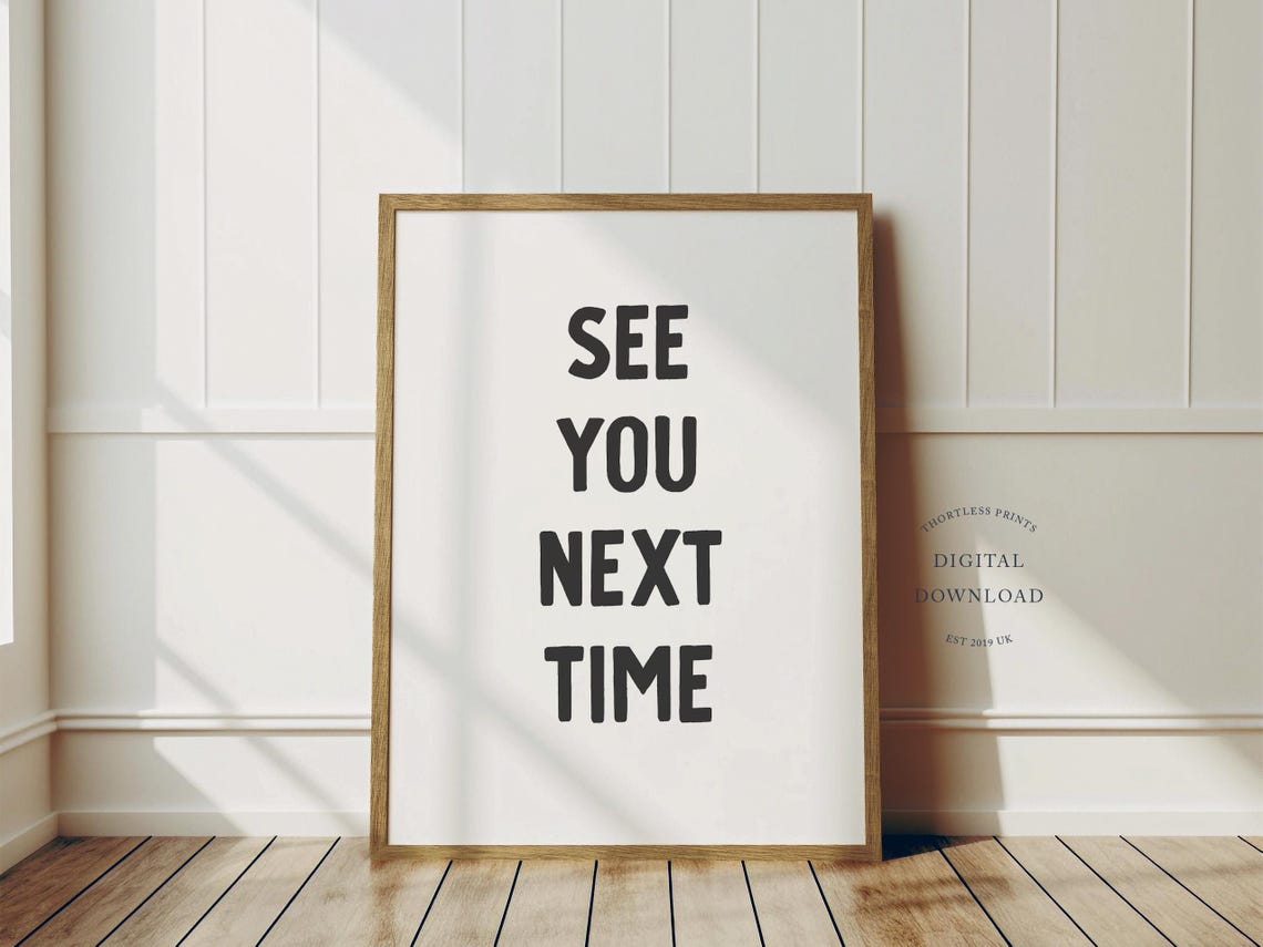 See You Next Time Print Funny Decor Black And White Art Instant
