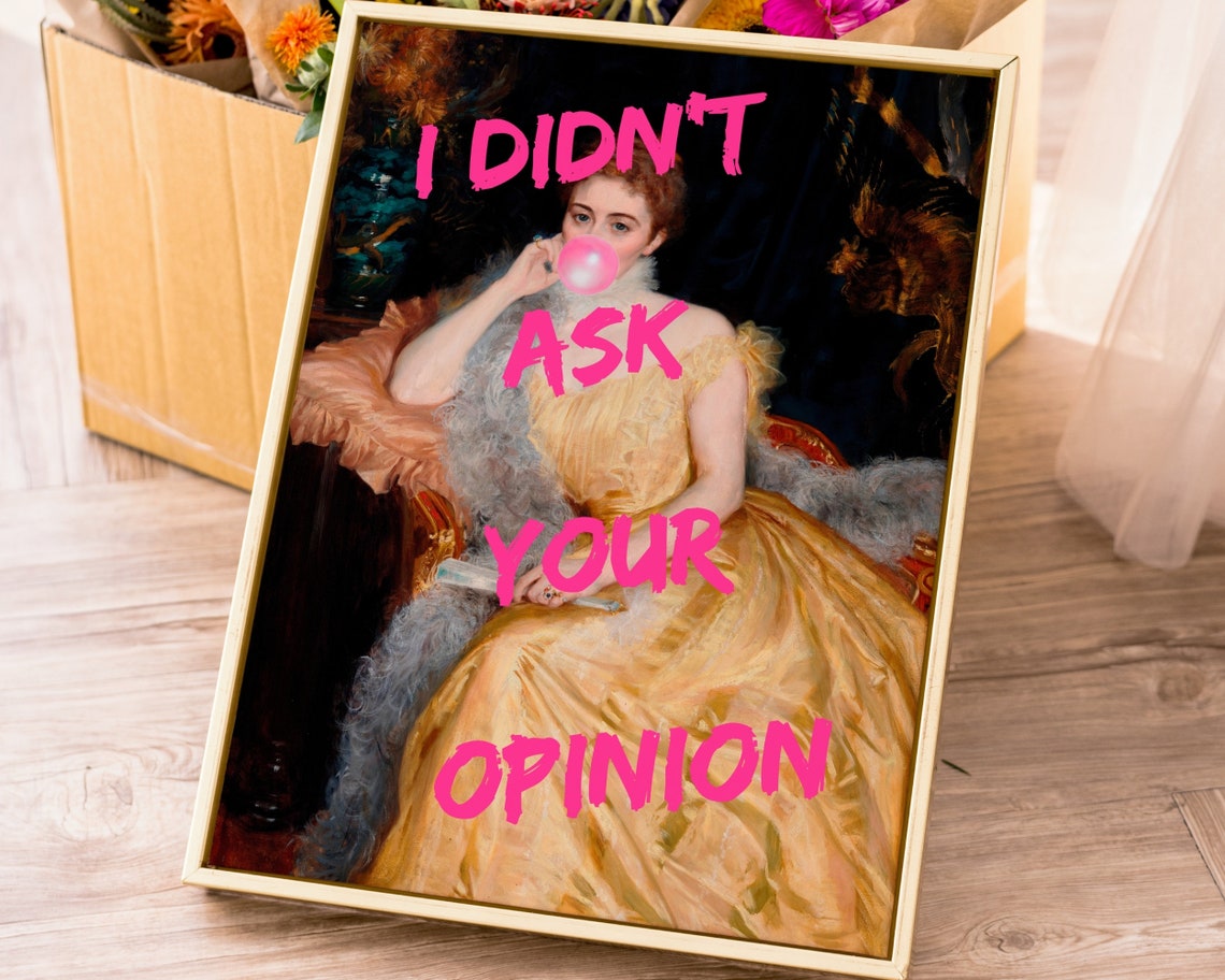 I Didnt Ask Your Opinion Sassy Rococo Bubble Gum Humor Art Poster - Image 4
