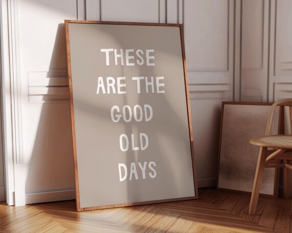 These Are The Good Old Days Beige Minimalist Typography Wall Poster