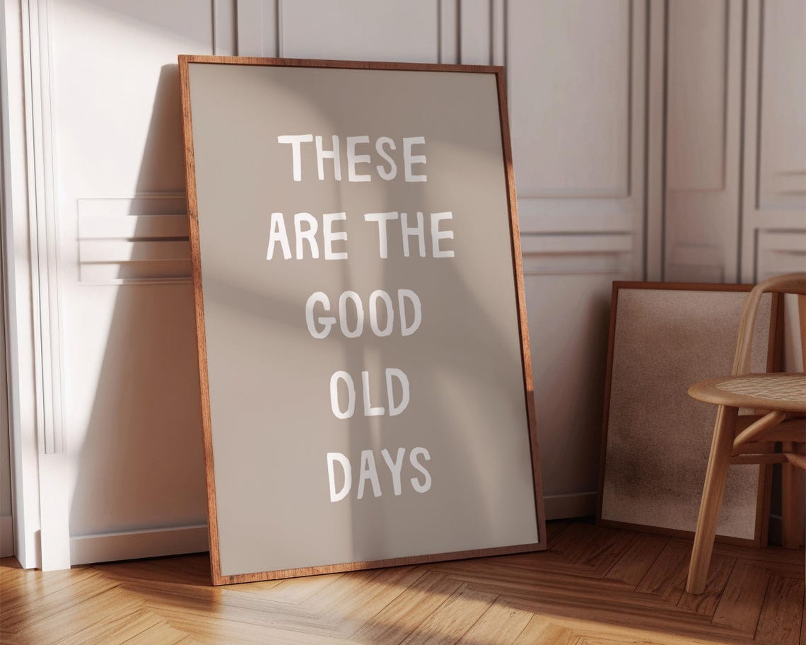 These Are The Good Old Days Beige Minimalist Typography Wall Poster