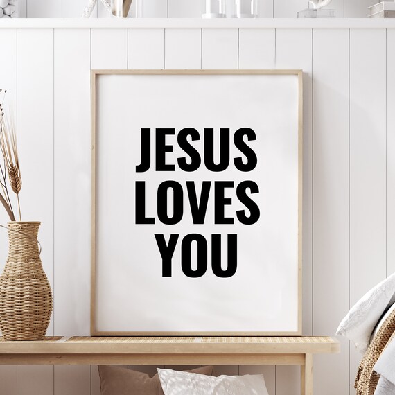 Jesus Loves You Meaningful Faith Quote Bold Black White Poster