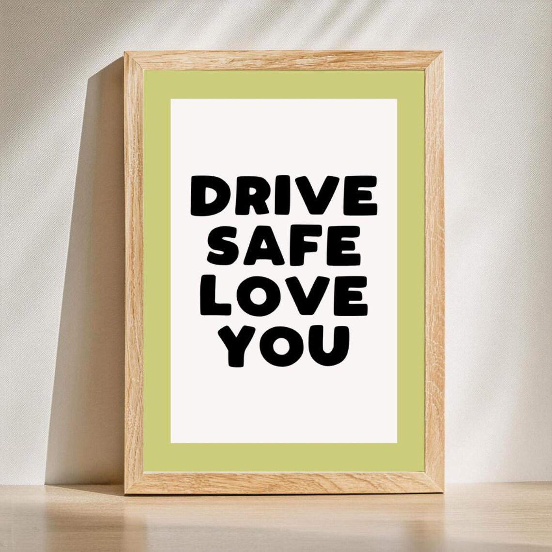 Drive Safe Love You Green Border Sweet Home Sendoff Quote Poster