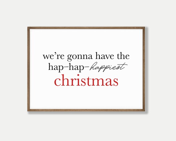 The Hap-Hap-Happiest Christmas Vacation Movie Quote Holiday Print