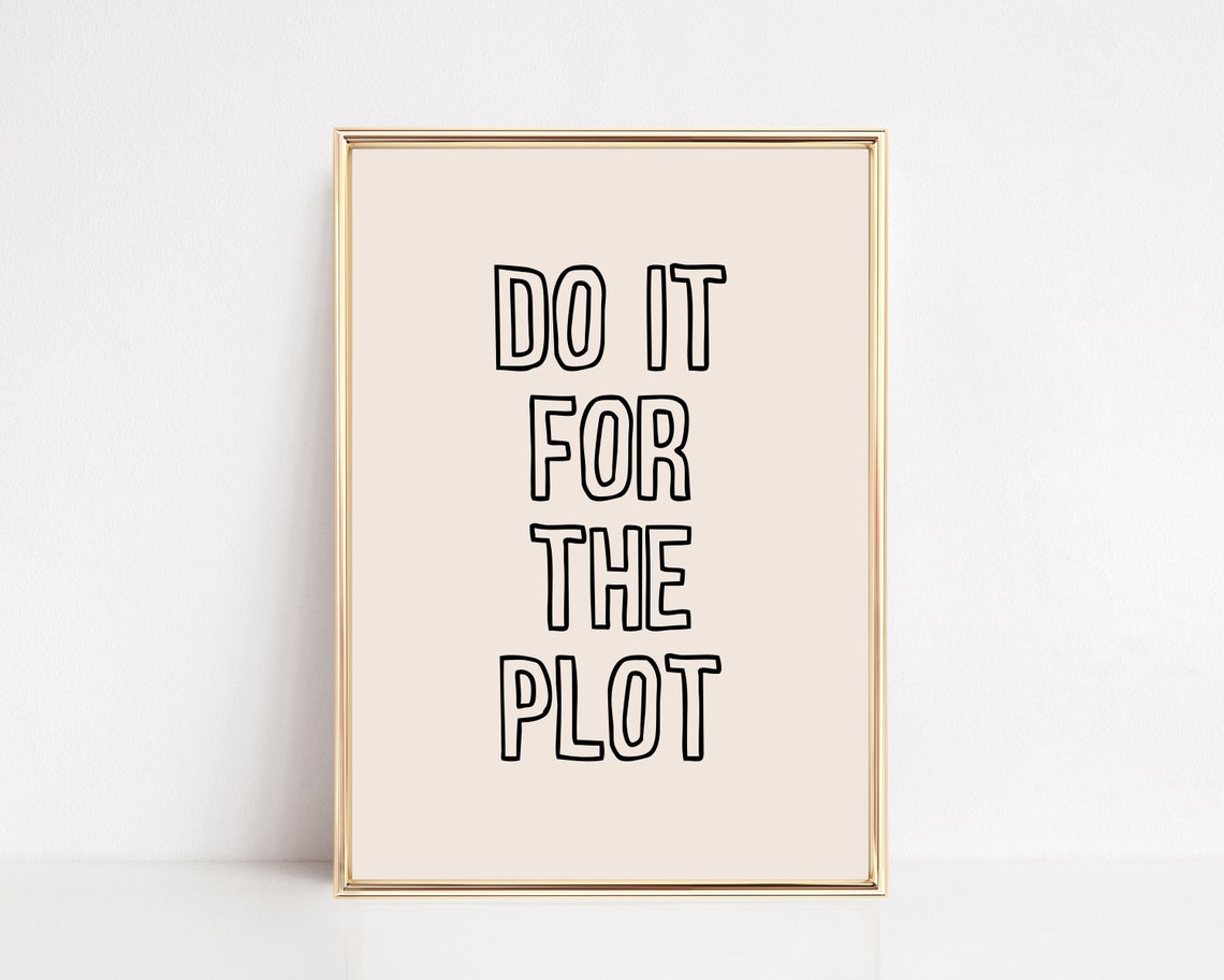 Do It For The Plot Print Girly Wall Art Motivational Wall Art Aesthetic Wall Art Trendy Wall Art Print
