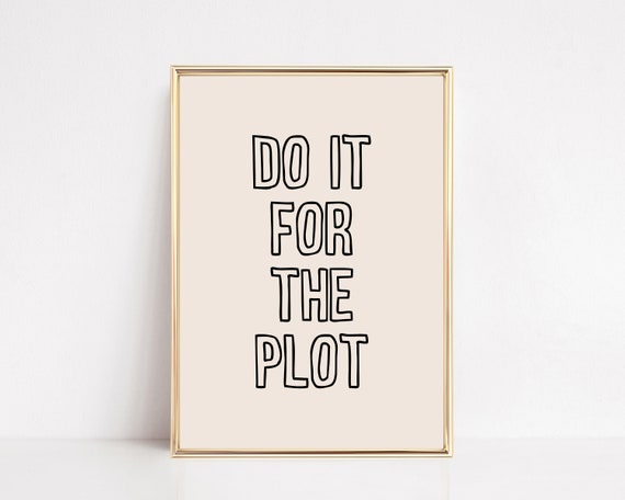 Do It For The Plot Print Girly Wall Art Motivational Wall Art Aesthetic Wall Art Trendy Wall Art Print