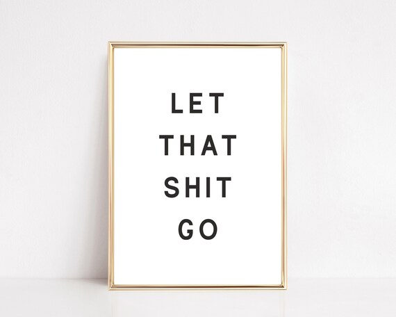 Let That Shit Go Bathroom Quote, Funny Poster