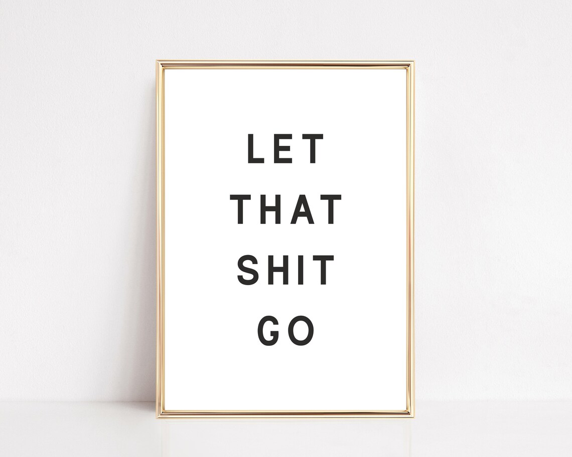 Let That Shit Go Bathroom Quote, Funny Poster