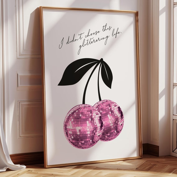Cherry Disco Ball Poster Print I Didnt Choose This Glittering Life Wall Sayings Poster Positive Quotes Preppy Trendy Wall Art