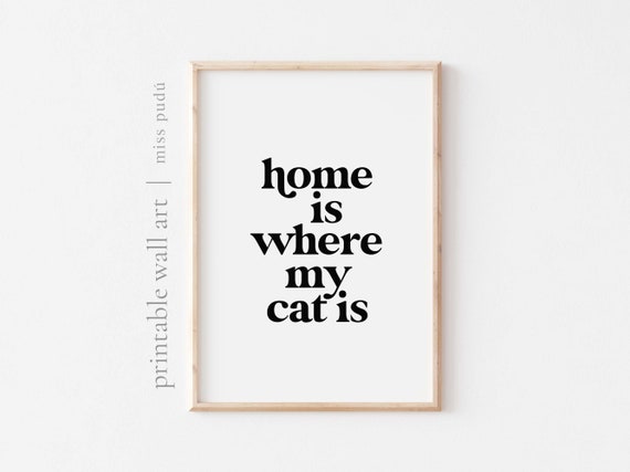 Home Is Where My Cat Is Quote Poster, Cat Lover Decor