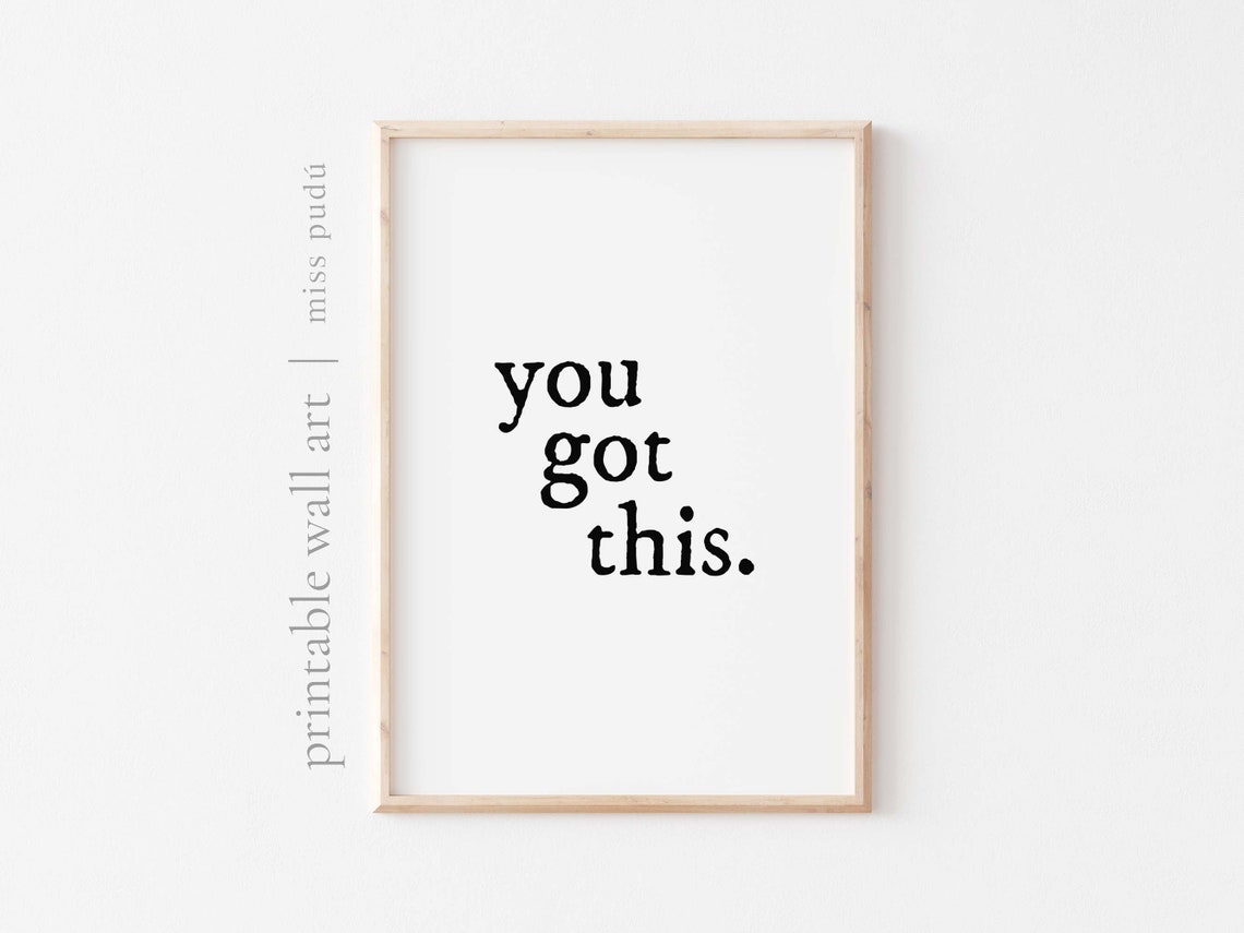 You Got This Bold Serif Statement Black And White Typography Poster
