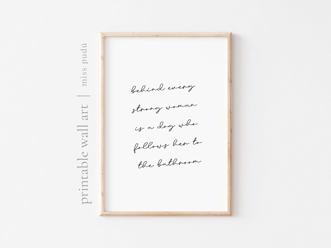 Behind Every Strong Woman Is A Dog Funny Quote Poster