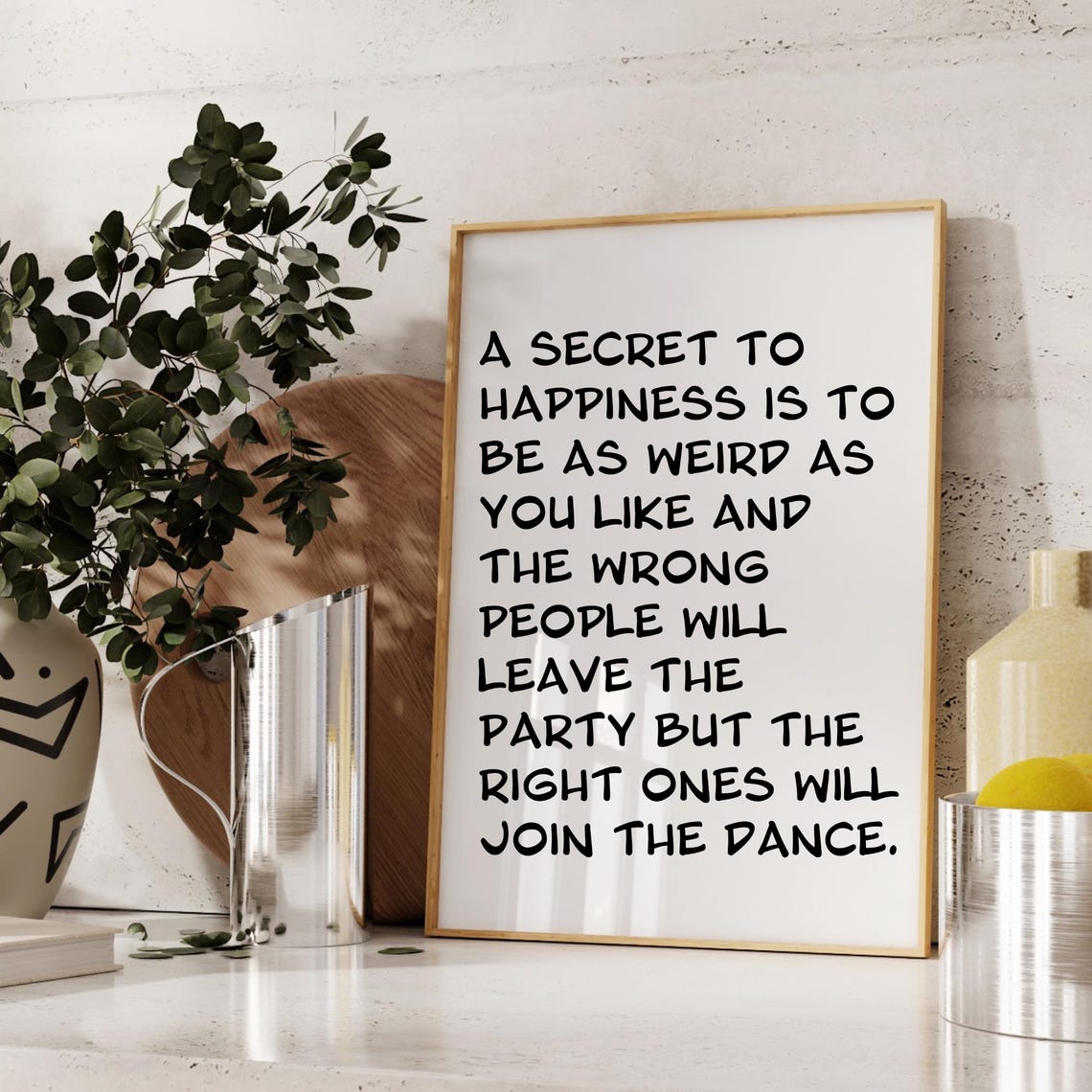 A Secret to Happiness Be As Weird As You Like Funny Quote Poster