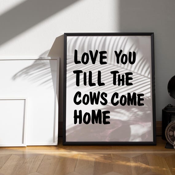 I Love You Till The Cows Come Home Retro Wall Art Trendy Typography Poster Funny Quote Print Western