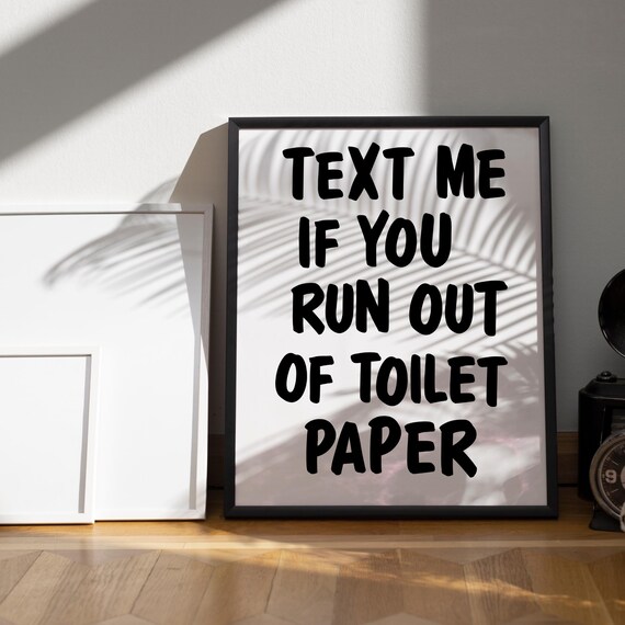 Text Me If You Run Out of Toilet Paper Funny Bathroom Typography Poster